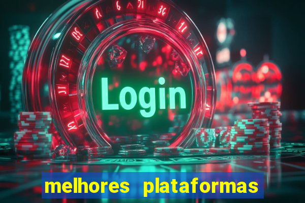 melhores plataformas do tigrinho